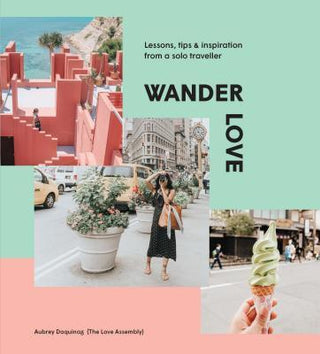Wander Love : Lessons, Tips and Inspiration from a Solo Traveller