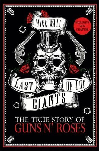 Last of the Giants : The True Story of Guns N' Roses