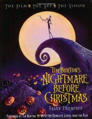 Tim Burton's Nightmare Before Christmas					The Film, the Art, the Vision : With the Complete Lyrics from the Film