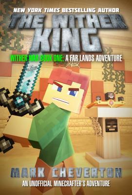 The Wither King: A Far Lands Adventure - An Unofficial Minecrafter's Adventure