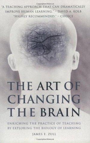 The Art of Changing the Brain : Enriching the Practice of Teaching by Exploring the Biology of Learning - Thryft
