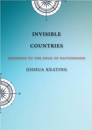 Invisible Countries : Journeys to the Edge of Nationhood