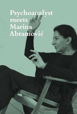 Psychoanalyst Meets Marina Abramovic : Artist meets Jeannette Fischer