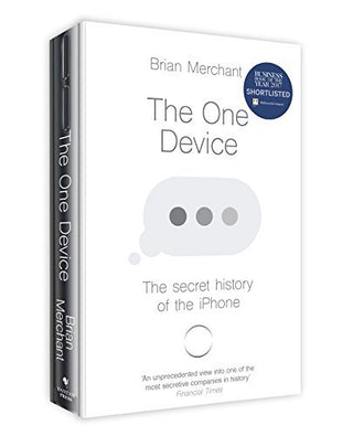The One Device : The Secret History of the iPhone