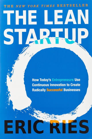 The Lean Startup : How Today's Entrepreneurs Use Continuous Innovation to Create Radically Successful Businesses - Thryft