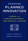 Achieving Planned Innovation : A Proven Strategy for Creating Successful New Products and Services - Thryft