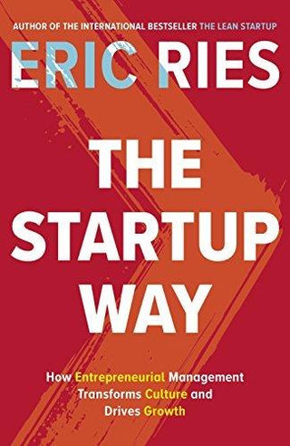 The Startup Way : How Entrepreneurial Management Transforms Culture and Drives Growth - Thryft