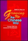 Growing Up the Chinese Way: Chinese Child and Adolescent Development