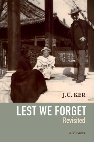 Lest We Forget Revisited : A Memoir