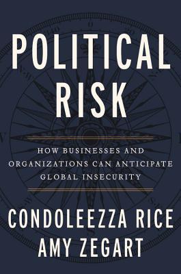 Political Risk : How Businesses and Organizations Can Anticipate Global Insecurity - Thryft