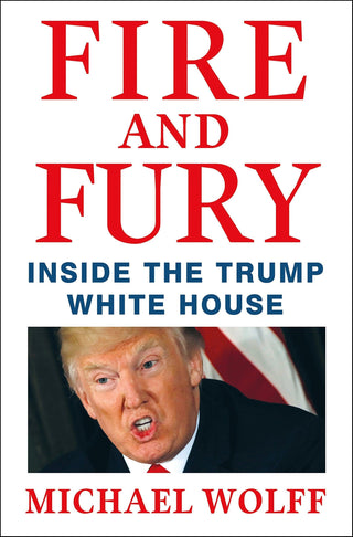 Fire and Fury : Inside the Trump White House - Thryft