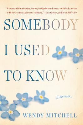 Somebody I Used to Know: A Memoir
