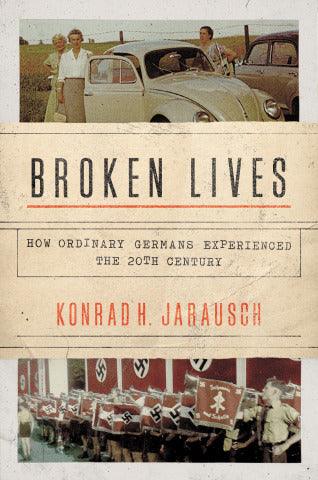 Broken Lives: How Ordinary Germans Experienced the Twentieth Century - Thryft