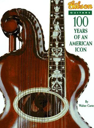 Gibson Guitars : 100 Years of an American Icon