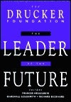 The Leader of the Future: New Visions, Strategies, and Practices for the Next Era