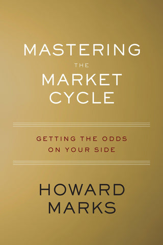 Mastering the Market Cycle : Getting the Odds on Your Side - Thryft