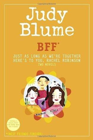 BFF*: Two novels by Judy Blume--Just As Long As We're Together/Here's to You, Rachel Robinson (*Best Friends Forever) - Thryft