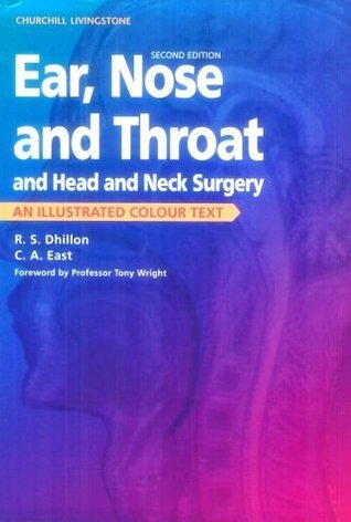 Ear, Nose, And Throat, And Head And Neck Surgery - An Illustrated Colour Text