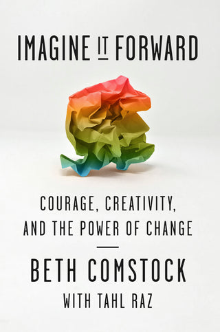 Imagine It Forward : Courage, Creativity, and the Power of Change