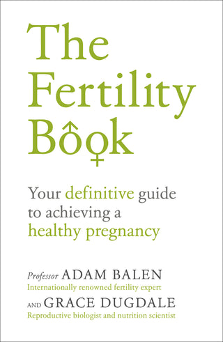 The Fertility Book - Your Definitive Guide To Achieving A Healthy Pregnancy