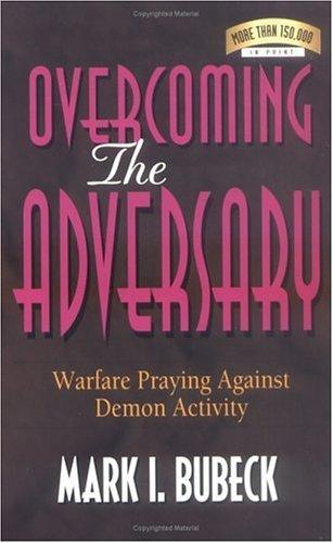 Overcoming the Adversary : Warfare Praying Against Demon Activity - Thryft