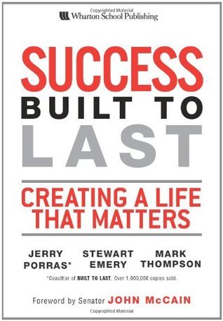 Success Built to Last: Creating a Life That Matters