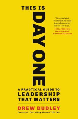 This Is Day One: A Practical Guide to Leadership That Matters