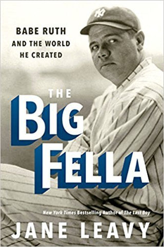 The Big Fella - Babe Ruth And The World He Created