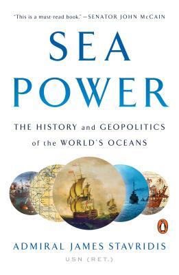 Sea Power : The History and Geopolitics of the World's Oceans