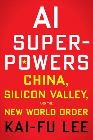 AI Superpowers : China, Silicon Valley, and the New World Order - Thryft