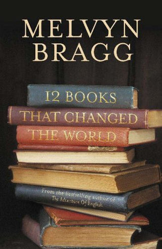 12 Books That Changed The World : How words and wisdom have shaped our lives