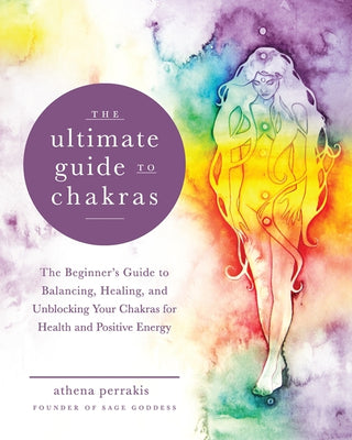 The Ultimate Guide to Chakras