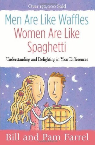 Men are Like Waffles--Women are Like Spaghetti : Understanding and Delighting in Your Differences