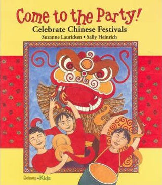 Come to the Party : Celebrate Chinese Festivals