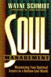 Soul Management - Maximizing Your Spiritual Assets In A Bottom-Line World