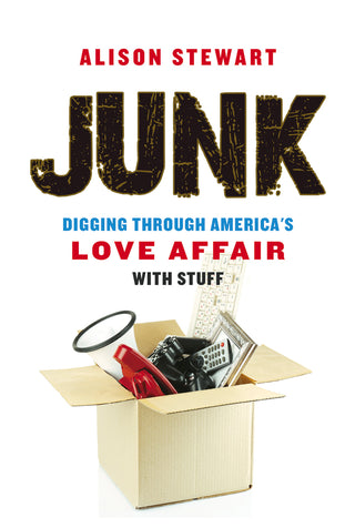 Junk - Digging Through America's Love Affair With Stuff
