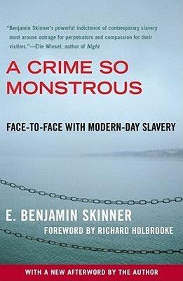 A Crime So Monstrous : Face-To-Face with Modern-Day Slavery - Thryft