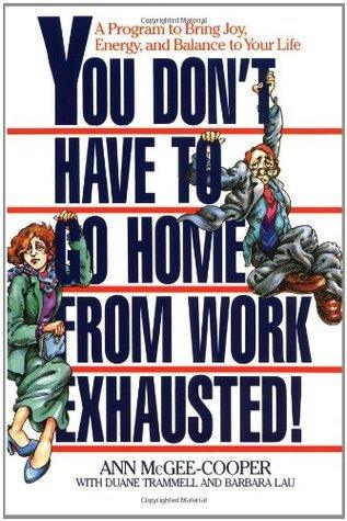 You Don't Have To Go Home From Work Exhausted! - A Program To Bring Joy, Energy, And Balance To Your Life - Thryft