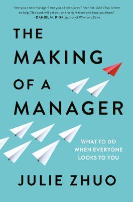 The Making of a Manager : What to Do When Everyone Looks to You - Thryft
