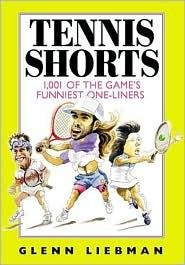 Tennis Shorts: 1,001 of the Game's Funniest One-Liners