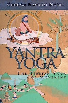 Yantra Yoga : Tibetan Yoga of Movement