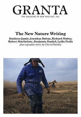 Granta 102 : New Nature Writing
