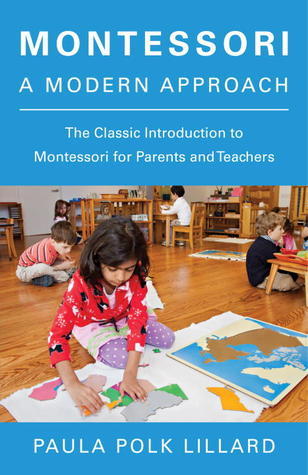Montessori: A Modern Approach : The Classic Introduction to Montessori for Parents and Teachers
