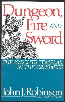 Dungeon, Fire and Sword: The Knights Templar in the Crusades - Thryft