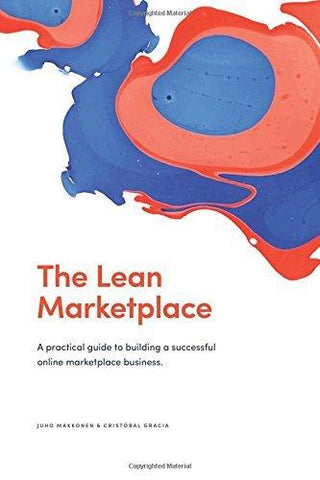 The Lean Marketplace : a Practical Guide to Building a Successful Online Marketplace Business - Thryft