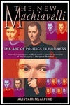 The New Machiavelli: The Art of Politics in Business