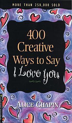 400 Creative Ways to Say I Love You