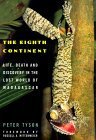The Eighth Continent : Life, Death and Discovery in the Lost World of Madagascar