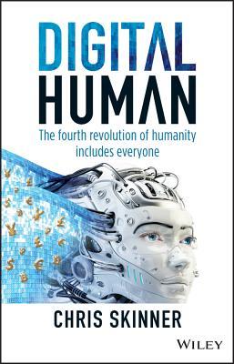 Digital Human : The Fourth Revolution of Humanity Includes Everyone