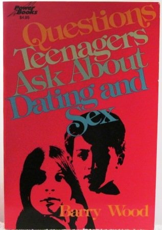 Questions Teenagers Ask About Dating and Sex